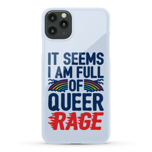 It Seems I Am Full of Queer Rage Phone Case